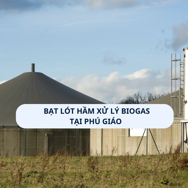 Bạt lót hầm xử lý Biogas tại Phú Giáo