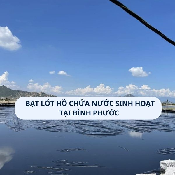 Bạt lót hồ chứa nước sinh hoạt tại Bình Phước